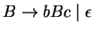 $B\ensuremath{\rightarrow}bBc\;\vert\;\epsilon$