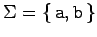 \(\Sigma=\left\{\,\mbox{\texttt{a}},\mbox{\texttt{b}}\,\right\}\)