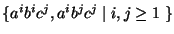 $\{a^ib^ic^j, a^{i}b^jc^j\;\vert\;i,j\geq 1\;\}$