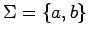 $\Sigma = \{a,b\}$