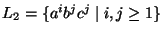 $L_2=\{a^ib^jc^j\;\vert\;i,j\geq 1\}$