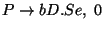 $P\ensuremath{\rightarrow} bD\ensuremath{\mathbf{.}} Se,\; 0$