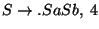 $S\ensuremath{\rightarrow}\ensuremath{\mathbf{.}} SaSb,\;4$