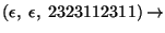 $(\epsilon,\;\epsilon,\;2323112311)\ensuremath{\rightarrow} $