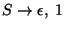 $S\ensuremath{\rightarrow}\epsilon,\;1$