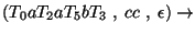 $(T_0aT_2aT_5bT_3\;,\;cc\;,\;\epsilon)\ensuremath{\rightarrow} $