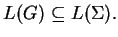 $ L(G)\subseteq L(\Sigma).$