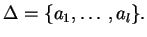 $ \Delta=\{a_1,\ldots, a_l\}.$