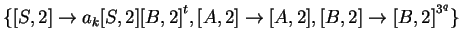 $ \{[S,2]\ensuremath{\rightarrow}a_k[S,2]{[B,2]}^t,
[A,2]\ensuremath{\rightarrow}{[A,2]}, [B,2]\ensuremath{\rightarrow}{[B,2]}^{3^q}\}$