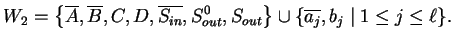 $\displaystyle W_2=\left\{\ensuremath{{{\overline{A}}}},\ensuremath{{{\overline{...
...right\}\cup\{\ensuremath{{{\overline{a_j}}}},b_j\;\vert\; 1\leq j\leq {\ell}\}.$