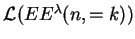 $ {\mathcal L}(EE^{\lambda}(n,=k))$