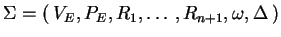 $ \ensuremath{{\Sigma}=
(\:{V_E},{P_E},{R_1},\ldots,} \ensuremath{{R_{n+1}},{\omega},{\Delta}\:)}$