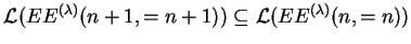 $ {{\mathcal L}(EE^{(\lambda)}(n+1,=n+1))}\subseteq
{{\mathcal L}(EE^{(\lambda)}(n,=n))}$