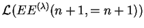 $ {{\mathcal L}(EE^{(\lambda)}(n+1,=n+1))}$