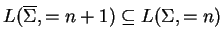 $ L(\ensuremath{{{\overline{\Sigma}}}}, =n+1)
\subseteq L({\Sigma},=n)$