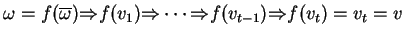 $\displaystyle \omega=f(\ensuremath{{{\overline{\omega}}}})\ensuremath{{\Rightar...
...ensuremath{{\Rightarrow}_{}}f(v_{t-1})\ensuremath{{\Rightarrow}_{}}f(v_t)=v_t=v$