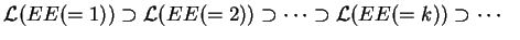 $ {\mathcal L}(EE(=1)) \supset {\mathcal L}(EE(=2))\supset \cdots
\supset {\mathcal L}(EE(=k))\supset \cdots \;\;\;$