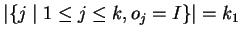 $ \vert\{j\;\vert\;1\leq j\leq k, o_j=I\}\vert=k_1$