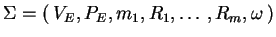 $ \ensuremath{\Sigma=(\:V_E,P_E,m_1,R_1,\ldots,}
\ensuremath{R_m,\omega\:)}$