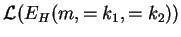 $ {\mathcal L}(E_H(m,=k_1,=k_2))$