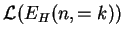 $ {\mathcal L}(E_{H}(n,=k))$