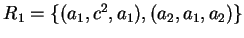 $ R_1=\{(a_1,c^2,a_1),(a_2,a_1,a_2)\}$