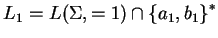 $ L_1=L(\Sigma, =1)\cap {\{a_1,b_1\}}^*$