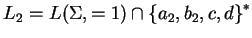 $ L_2=L(\Sigma, =1)\cap {\{a_2,b_2, c,d\}}^*$