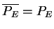 $ \ensuremath{{{\overline{P_E}}}}=P_E$