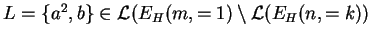 $ L=\{a^2,b\}\in {\mathcal L}(E_{H}(m,=1)\setminus
{\mathcal L}(E_{H}(n,=k))$