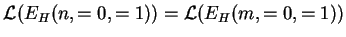 $ {\mathcal L}(E_{H}(n,=0,=1))={\mathcal L}(E_{H}(m,=0,=1))$