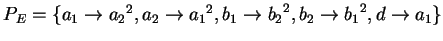 $ P_E=\{a_1\ensuremath{\rightarrow}{a_2}^2,a_2\ensuremath{\rightarrow}{a_1}^2,b_...
...rrow}{b_2}^2,
b_2\ensuremath{\rightarrow}{b_1}^2,d\ensuremath{\rightarrow}a_1\}$