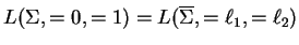 $ L(\Sigma, =0,=1)=L(\ensuremath{{{\overline{\Sigma}}}},={\ell}_1,={\ell}_2)$