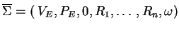 $ \ensuremath{{{\overline{\Sigma}}}}=(\:V_E,P_E,0,R_1,\ldots,R_n,\omega)$