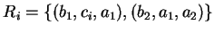 $ R_i=\{(b_1,c_i,a_1),(b_2,a_1,a_2)\}$