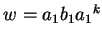 $ w={a_1}b_1{a_1}^{k}$