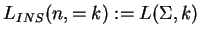 $ L_{INS}(n,=k):=L(\Sigma,k)$