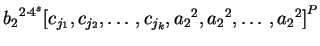 $ {b_2}^{2\cdot 4^s}
{[c_{j_1},c_{j_2},\ldots, c_{j_k},
{a_2}^2,{a_2}^2,\ldots,{a_2}^2]}^P$