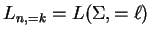 $ L_{n,=k}=L({\Sigma},=\ell)$