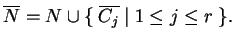 $ \ensuremath{{{\overline{N}}}}=N\cup \{\;\ensuremath{{{\overline{C_j}}}}\;\vert\;1\leq j\leq r\;\}.$