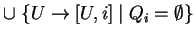 $ \cup \;\{U\ensuremath{\rightarrow}[U,i]\;\vert\; Q_i=\emptyset\}$