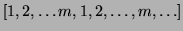 $[1,2,\dots m,1,2,\dots,m,\dots]$