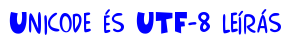 Unicode és UTF-8 leírás