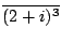 $ \overline{(2+i)^3}$