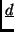 $\underline{d}$