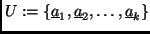 $U := \{ \underline{a}_1,\underline{a}_2,\ldots,\underline{a}_{k} \}$