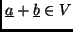 $\underline{a}+\underline{b}\in{V}$