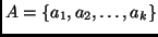 $A=\{a_1,a_2,\ldots,a_{k}\}$