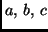 $a,\, b,\, c$