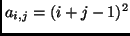 $a_{i,j}=(i+j-1)^2$